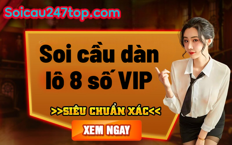 Soi cầu dàn lô 8 số VIP miễn phí