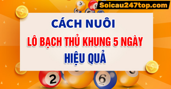 cach-nuoi-lo-bach-thu-khung-5-ngay