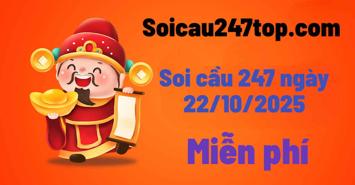 soi-cau-247-ngay-22-10-2025