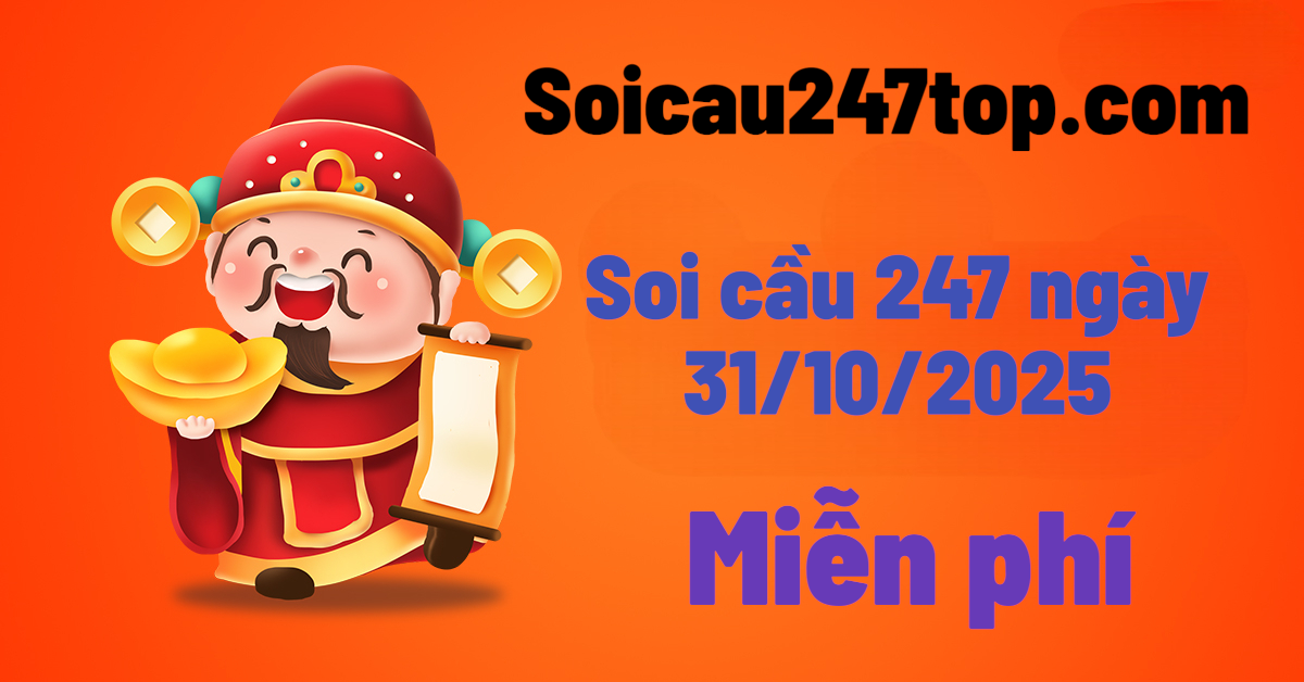 soi-cau-247-ngay-31-10-2025