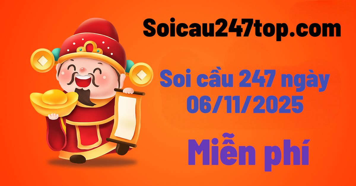 soi-cau-247-ngay-06-11-2025
