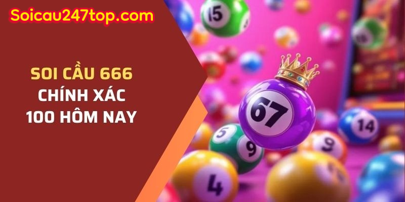 Soi-Cau-666-Chinh-Xac-100-Hom-Nay