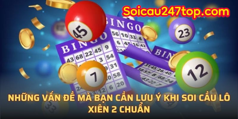 nhung-luu-y-khi-soi-cau-lo-xien