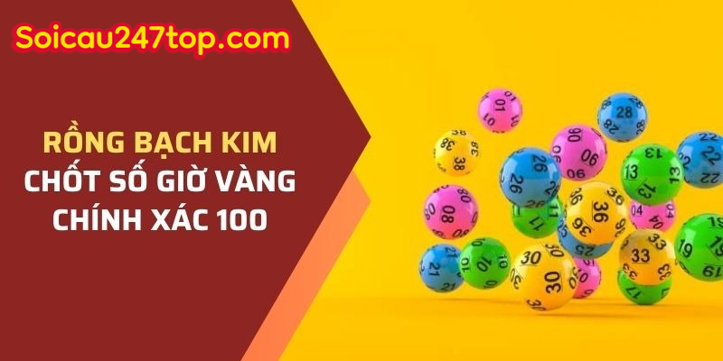 Rồng bạch kim chốt số giờ vàng Chính Xác 100