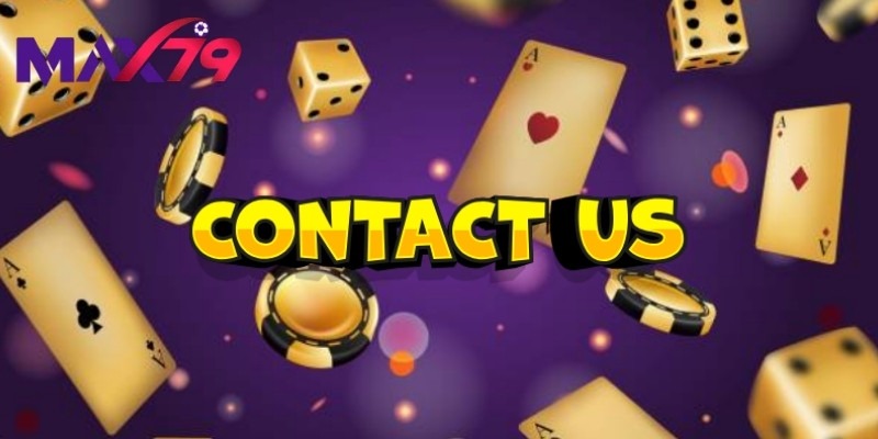 Liên Hệ Max79 – Hỗ Trợ Khách Hàng Nhanh Chóng 24/7 Trực Tuyến