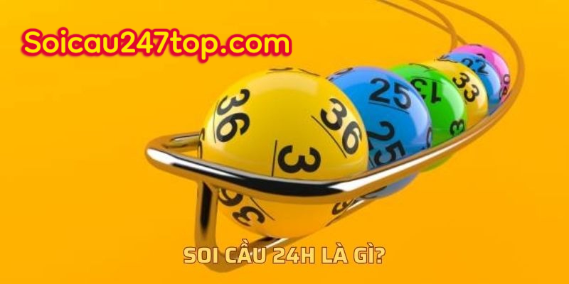 soi-cau-24h-la-gi