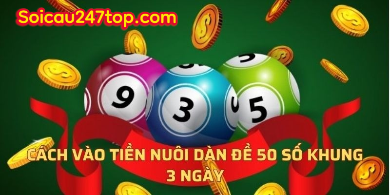Hướng dẫn vào tiền nuôi dàn đề 50 số