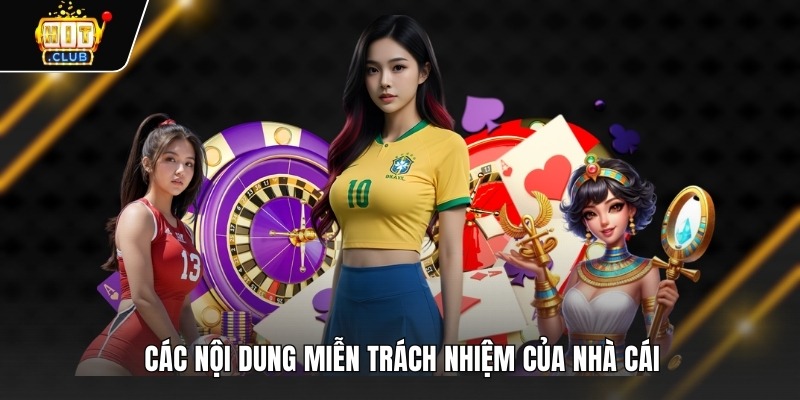 Nội Dung Chính Sách Miễn Trừ Trách Nhiệm Hitclub Mới Nhất